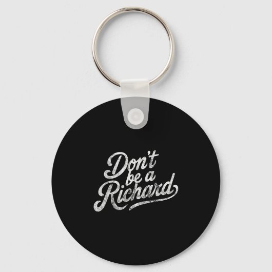 Don't Be A Richard Funny Quote Sleutelhanger (Voorkant)
