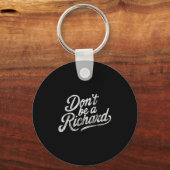 Don't Be A Richard Funny Quote Sleutelhanger (Voorkant)