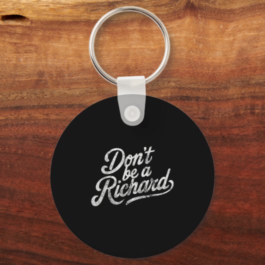 Don't Be A Richard Funny Quote Sleutelhanger (Voorkant)