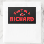 Don't Be A Richard Funny Sticker beroemd gemaakt d (Tas)