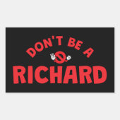 Don't Be A Richard Funny Sticker beroemd gemaakt d (Voorkant)