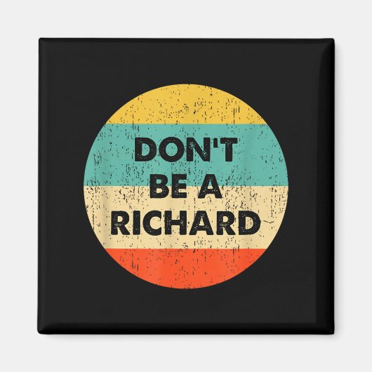 Dont Be A Richard  Magneet (Voorkant)