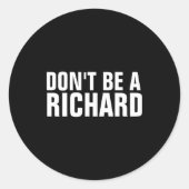 Dont Be A Richard Ronde Sticker (Voorkant)
