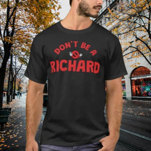 Don't Be A Richard Shirt beroemd gemaakt door Bold