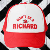 Don't Be A Richard Trucker Hat beroemd gemaakt doo Trucker Pet