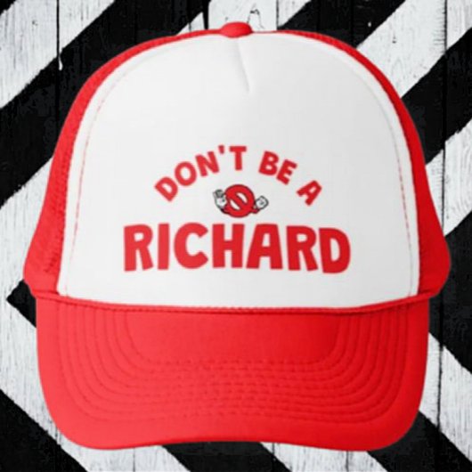Don't Be A Richard Trucker Hat beroemd gemaakt doo Trucker Pet