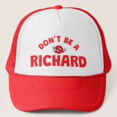 Don't Be A Richard Trucker Hat beroemd gemaakt doo Trucker Pet (Voorkant)