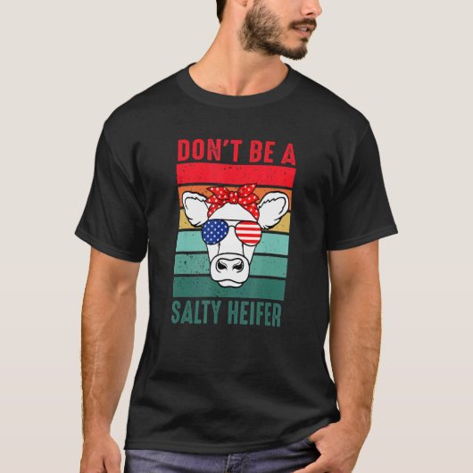 Don't Be A Salty Heifer Cowgirl Usa Flag Cows Vin T-shirt (Voorkant)