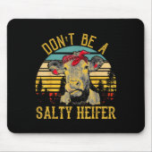 Dont Be A Salty Heifer Funny Cow  Muismat (Voorkant)