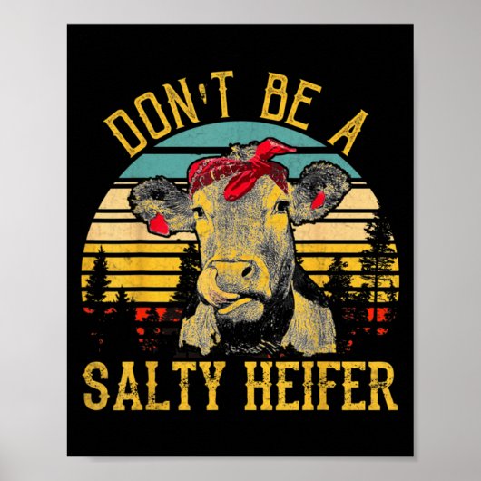 Dont Be A Salty Heifer Funny Cow  Poster (Voorkant)