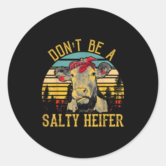 Dont Be A Salty Heifer Funny Cow  Ronde Sticker (Voorkant)