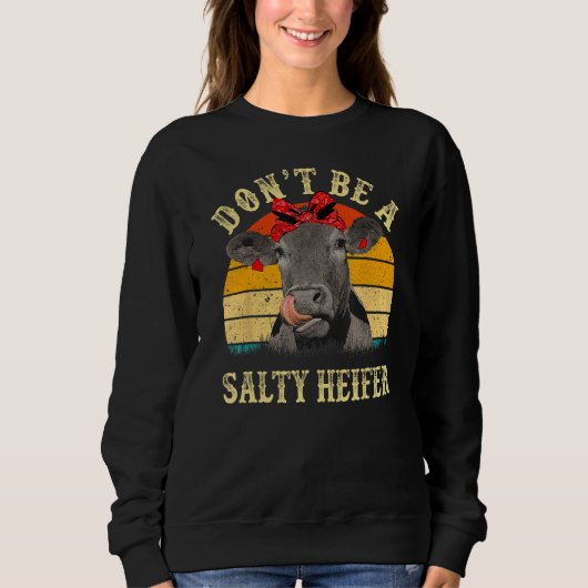 Don't Be A Salty Heifer Funny Cows Lover Gifts Vin Trui (Voorkant)