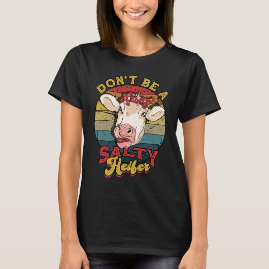 Don't be a salty heifer livestock t-shirt (Voorkant)