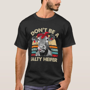 Don't Be A Salty Heifer T Cows Lover Gift Vintage T-shirt