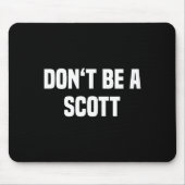Dont Be A Scott - Funny Name  Muismat (Voorkant)