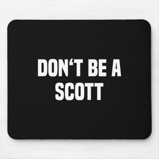 Dont Be A Scott - Funny Name  Muismat (Voorkant)