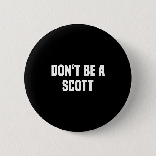 Dont Be A Scott - Funny Name  Ronde Button 5,7 Cm (Voorkant)