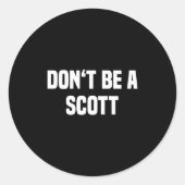 Dont Be A Scott - Funny Name  Ronde Sticker (Voorkant)