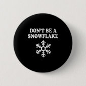 Don't Be A Snowflake - Funny Christmas Ronde Button 5,7 Cm (Voorkant)