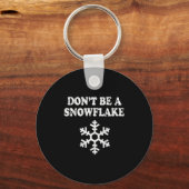 Don't Be A Snowflake - Funny Christmas  Sleutelhanger (Voorkant)