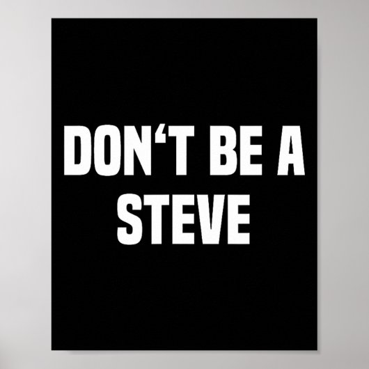 Dont Be A Steve Funny Saying  Poster (Voorkant)