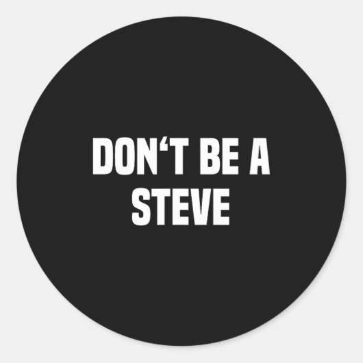 Dont Be A Steve Funny Saying  Ronde Sticker (Voorkant)