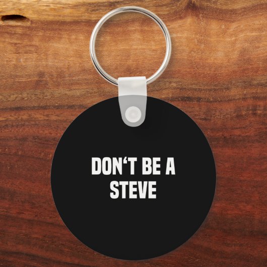 Dont Be A Steve Funny Saying Sleutelhanger (Voorkant)