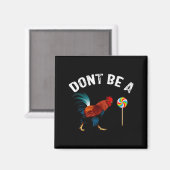 Dont Be A Sucker Funny Rooster Fathers Day Gift  Magneet (Voorkant / Achterkant)