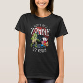 Don't Be A Zombie Go Vegan  Halloween T-shirt (Voorkant)