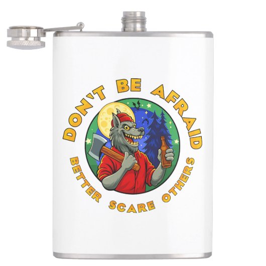 DON'T BE AFRAID. BETTER SCARE OTHERS. HEUPFLES (Geopend)