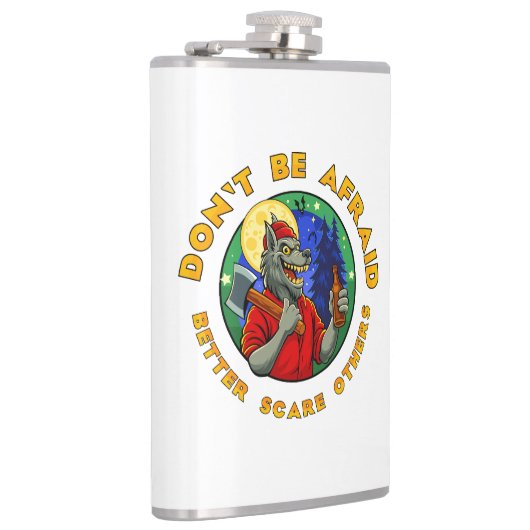 DON'T BE AFRAID. BETTER SCARE OTHERS. HEUPFLES (Rechts)