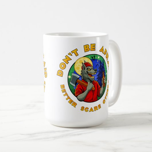 DON'T BE AFRAID. BETTER SCARE OTHERS. KOFFIEMOK (Voorkant rechts)