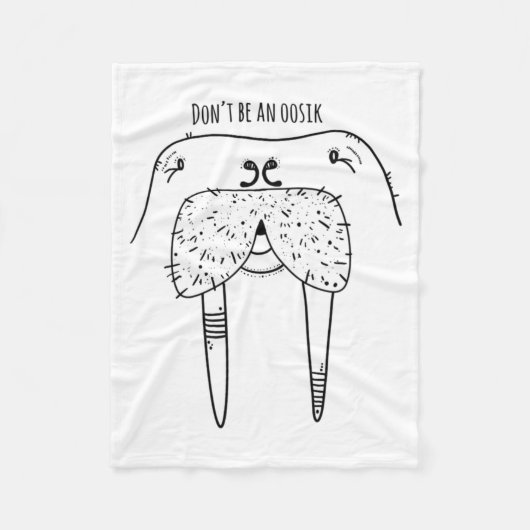 Dont Be An Oosik  Fleece Deken (Voorkant)