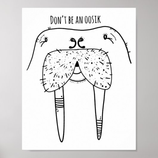 Dont Be An Oosik  Poster (Voorkant)