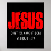 Dont Be Caught Dead Poster (Voorkant)