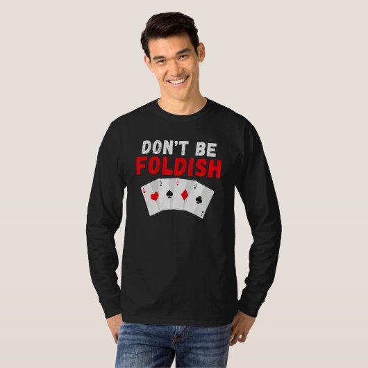 Dont be Foldish Game Playing Cards Poker T-shirt (Voorkant volledig)