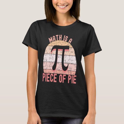 Don't be Irrational Pi   Math is a Piece of Pie  1 T-shirt (Voorkant)