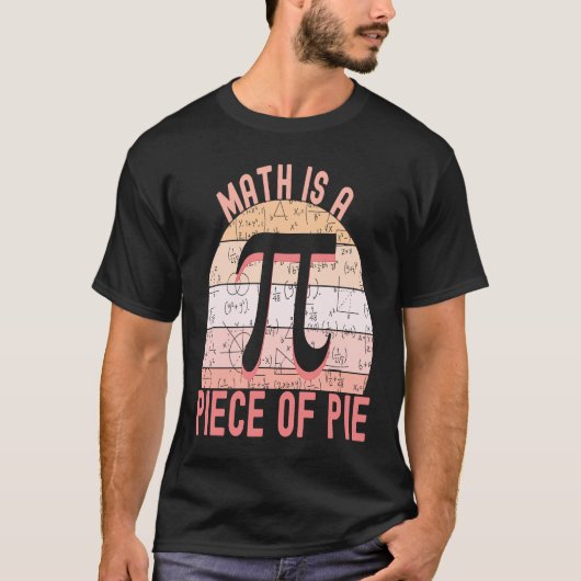 Don't be Irrational Pi   Math is a Piece of Pie  1 T-shirt (Voorkant)