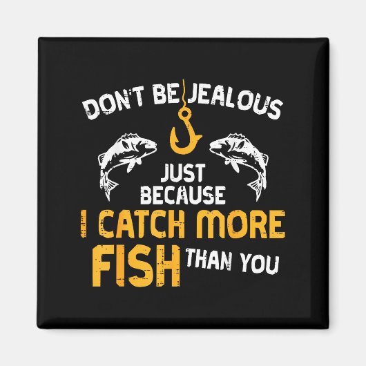 Dont Be Jealous Fishing Funny Fisherman Angler Men Magneet (Voorkant)