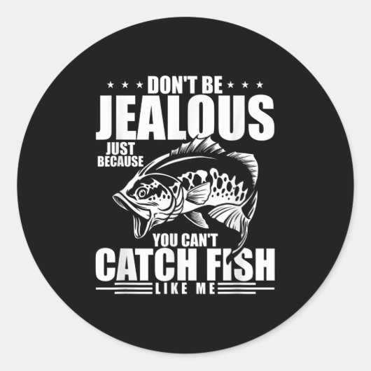 Don't Be Jealous Just Because You Can't Catch Fish Ronde Sticker (Voorkant)
