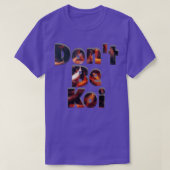 Dont Be Koi T-shirt (Design voorkant)