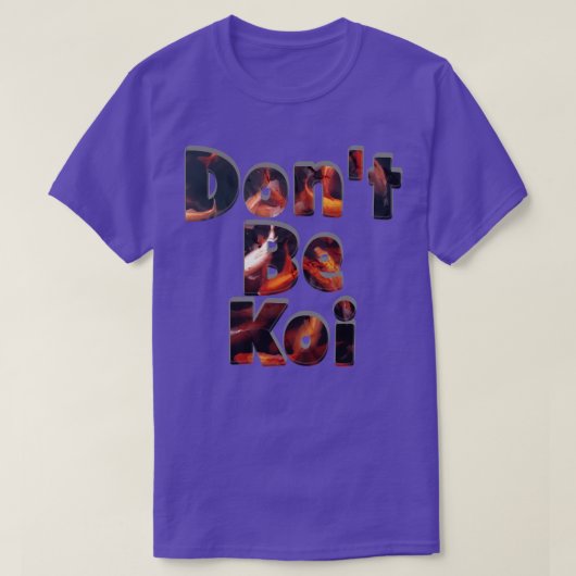 Dont Be Koi T-shirt (Design voorkant)