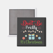 Don't Be Prickly - Funny Christmas Magneet (Voorkant / Achterkant)