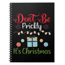 Don't Be Prickly - Funny Christmas Notitieboek