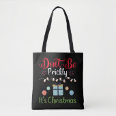 Don't Be Prickly - Funny Christmas Tote Bag (Voorkant)