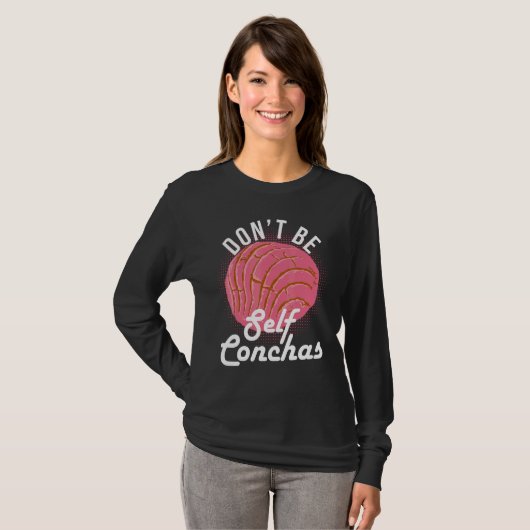 Don't Be Self Conchas Bread Humor T-shirt (Voorkant volledig)