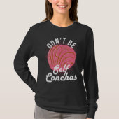Don't Be Self Conchas Bread Humor T-shirt (Voorkant)