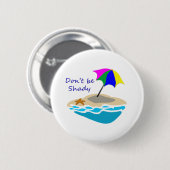 Dont be Shady Umbrella Ronde Button 5,7 Cm (Voorkant /achterkant)