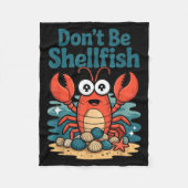Don't Be Shellfish Funny Pun Lobster Fleece Deken (Voorkant)
