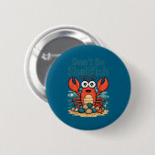 Don't Be Shellfish Funny Pun Lobster  Ronde Button 5,7 Cm (Voorkant /achterkant)